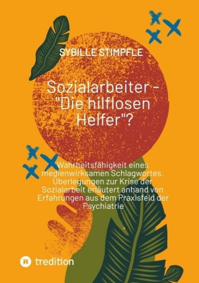 Sozialarbeiter - "Die hilflosen Helfer"?