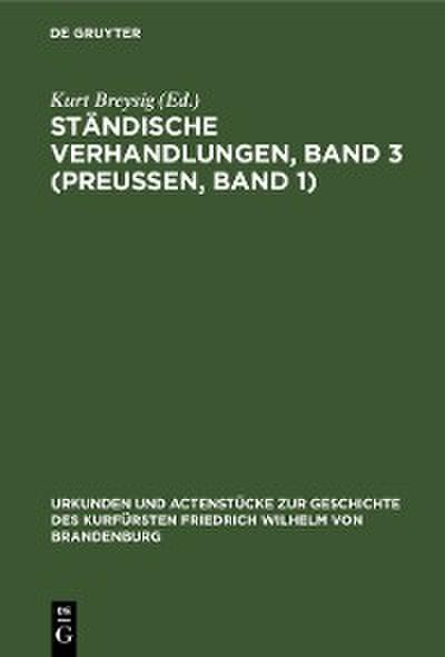 Ständische Verhandlungen, Band 3 (Preußen, Band 1)