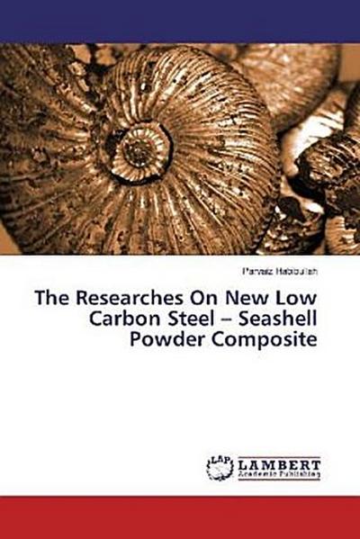 The Researches On New Low Carbon Steel - Seashell Powder Composite