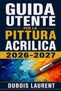 Guida utente per la pittura acrilica 2026-2027