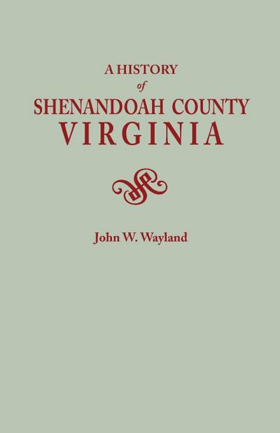 History of Shenandoah County, Virginia. Second (Augmented) Edition [1969]