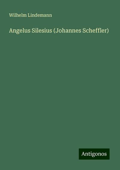 Lindemann, W: Angelus Silesius (Johannes Scheffler)