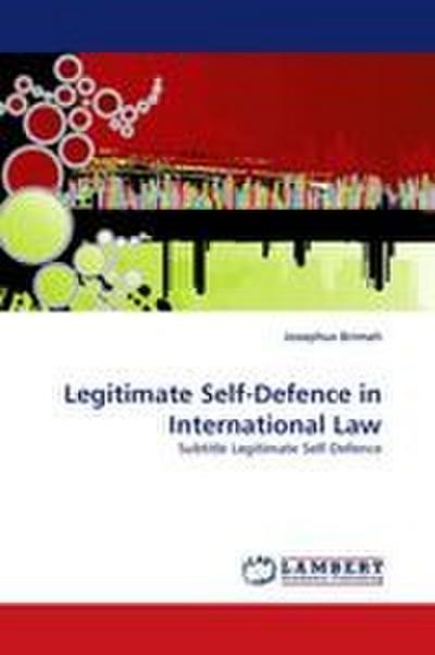 Legitimate Self-Defence in International Law