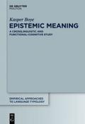 Epistemic Meaning: A Crosslinguistic and Functional-Cognitive Study (Empirical Approaches to Language Typology [EALT], 43)