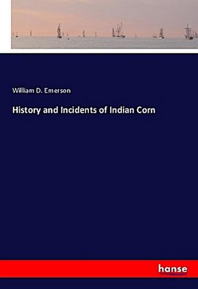 History and Incidents of Indian Corn