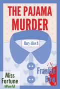 The Pajama Murder (Miss Fortune World: The Mary-Alice Files, #9)