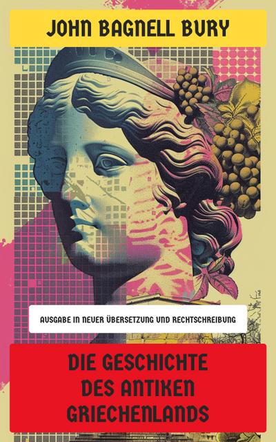 Die Geschichte des antiken Griechenlands (eBook, EPUB) - John Bagnell Bury