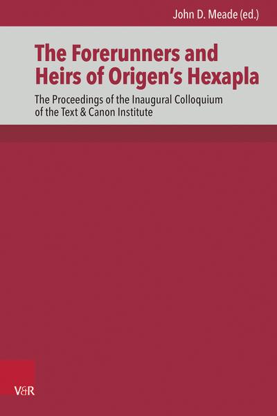 The Forerunners and Heirs of Origen’s Hexapla