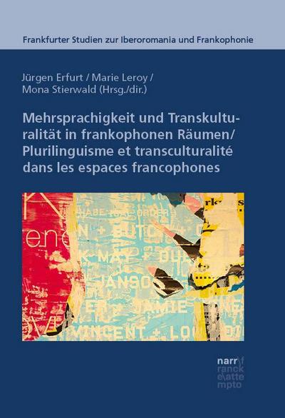 Mehrsprachigkeit und Transkulturalität in frankophonen Räumen: Modelle, Prozesse und Praktiken