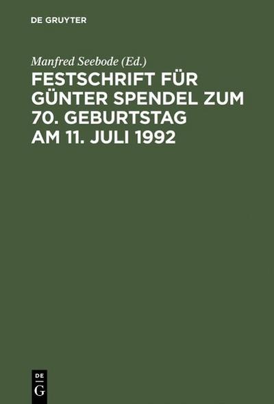 Festschrift für Günter Spendel zum 70. Geburtstag am 11. Juli 1992