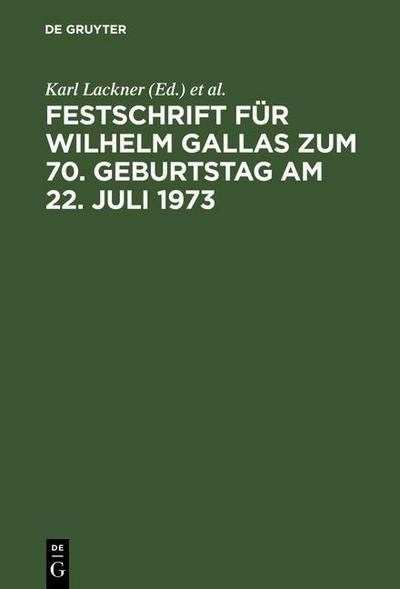 Festschrift für Wilhelm Gallas zum 70. Geburtstag am 22. Juli 1973