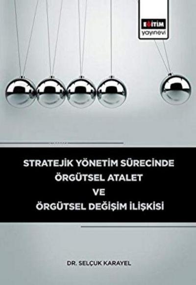 Stratejik Yönetim Sürecinde Örgütsel Atalet ve Örgütsel Degisim Iliskisi