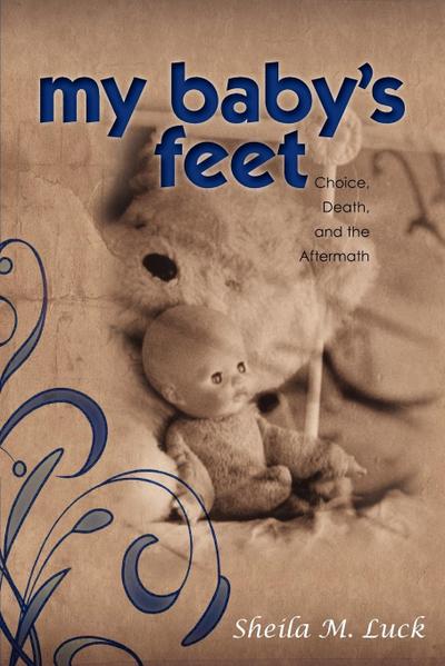 My Baby’s Feet (Choice, Death, and the Aftermath)
