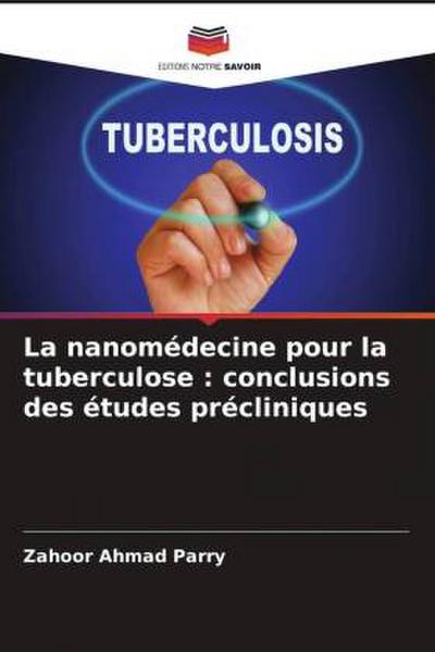 La nanomédecine pour la tuberculose : conclusions des études précliniques