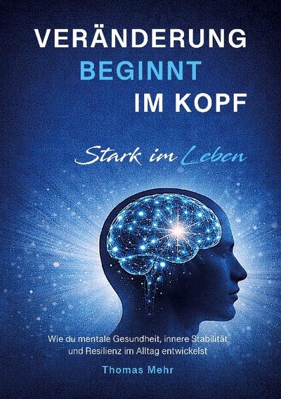 Veränderung beginnt im Kopf - Stark im Leben