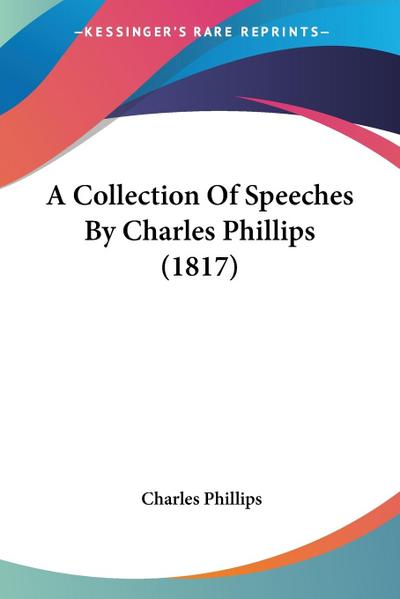 A Collection Of Speeches By Charles Phillips (1817)