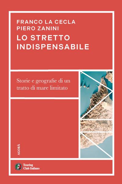 Lo stretto indispensabile. Storie e geografie di un tratto di mare limitato
