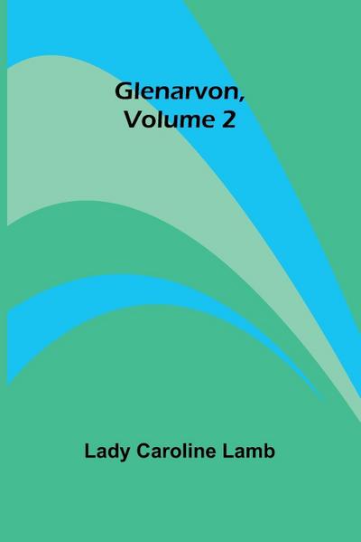 Glenarvon, Volume 2