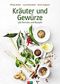 Kräuter und Gewürze: 100 Porträts und Rezepte