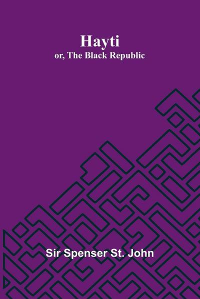 Hayti; Or, The Black Republic