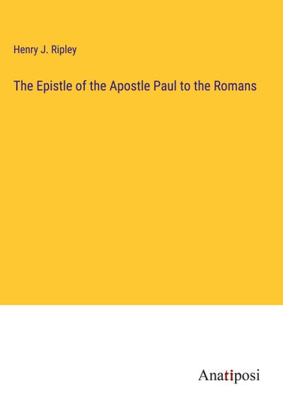 The Epistle of the Apostle Paul to the Romans