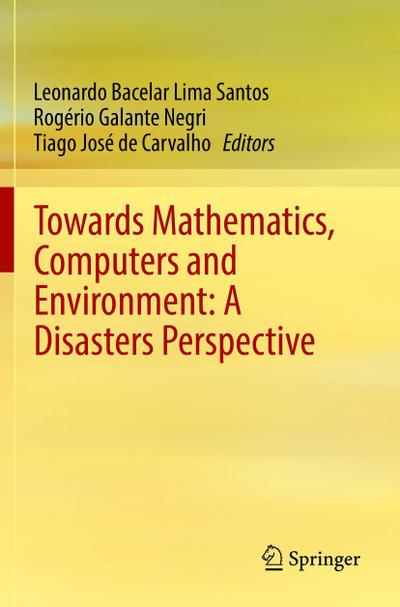 Towards Mathematics, Computers and Environment: A Disasters Perspective