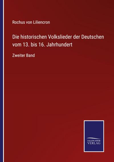 Die historischen Volkslieder der Deutschen vom 13. bis 16. Jahrhundert