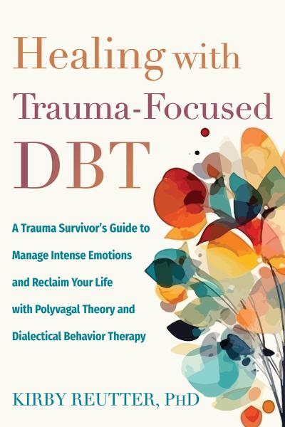 Healing with Trauma-Focused Dbt