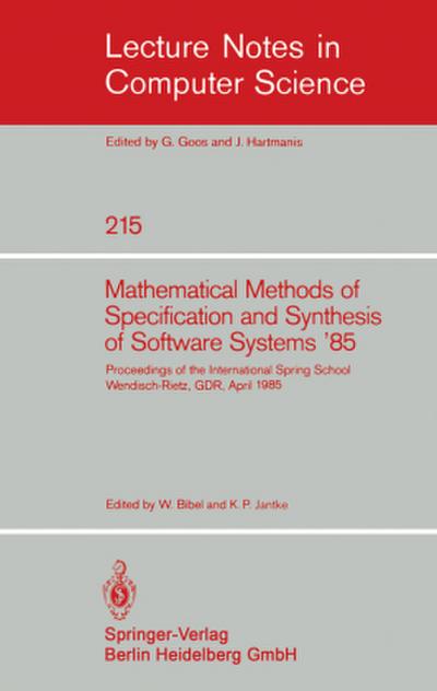 Mathematical Methods of Specification and Synthesis of Software Systems ’85