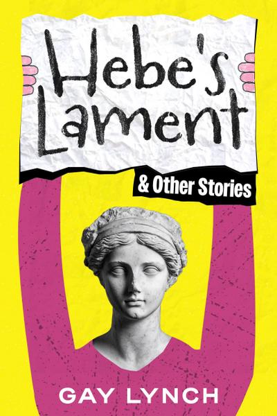 Hebe’s Lament and Other Stories