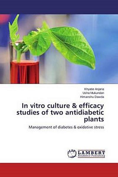 In vitro culture & efficacy studies of two antidiabetic plants