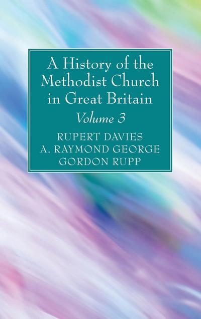 A History of the Methodist Church in Great Britain, Volume Three