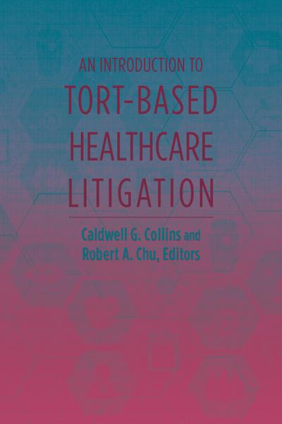 An Introduction to Tort-Based Healthcare Litigation
