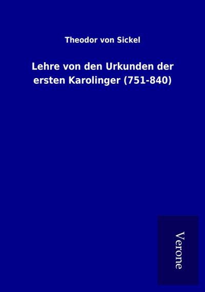 Lehre von den Urkunden der ersten Karolinger (751-840)