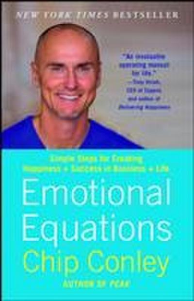 Emotional Equations: Simple Steps for Creating Happiness + Success in Business + Life