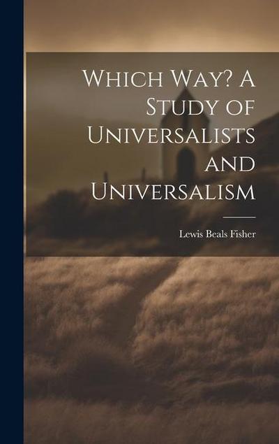 Which Way? A Study of Universalists and Universalism