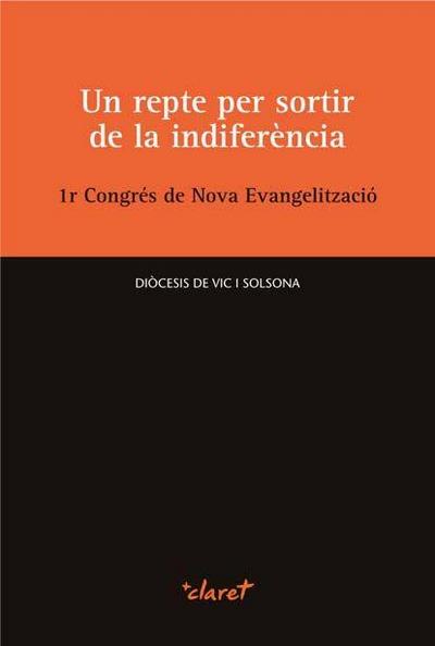 Un repte per sortir de la indiferència. 1r Congrés de Nova Evangelització (Manresa, 7 i 8 de gener de 2012)