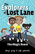 The Magic Room (The Explorers of Lost Lane, #1)