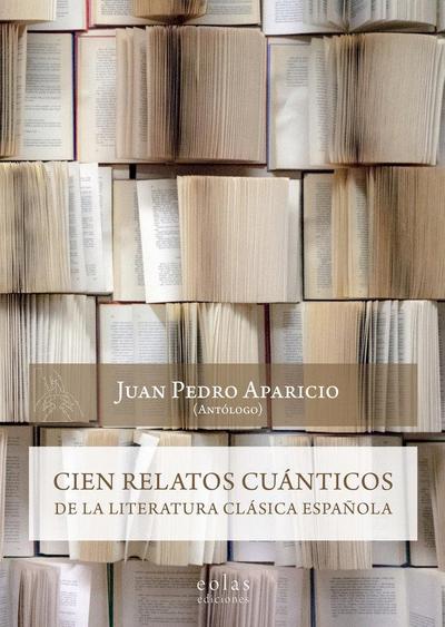 Cien relatos cuánticos de la literatura clásica española