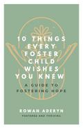 Ten Things Every Foster Child Wishes You Knew