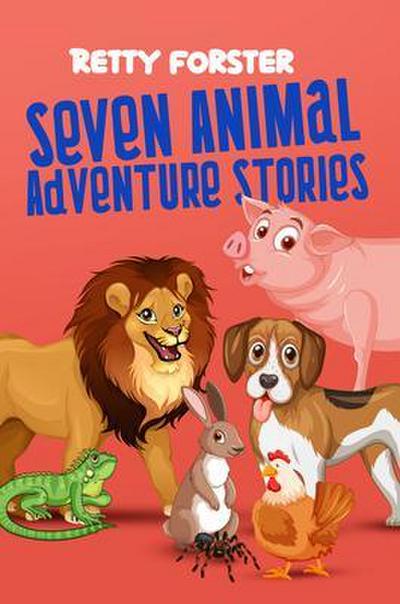 Seven Animal Adventure Stories
