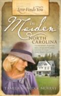 Love Finds You in Maiden, North Carolina - Tamela Hancock Murray