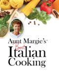 Aunt Margie’s Best Italian Cooking