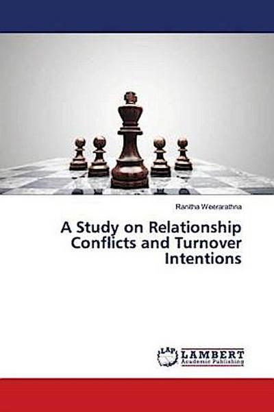 A Study on Relationship Conflicts and Turnover Intentions