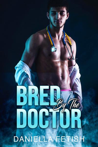 Bred By The Doctor