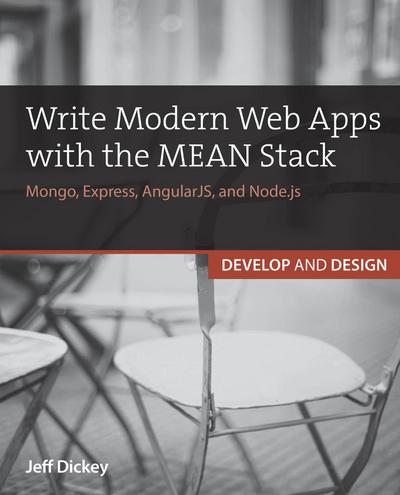 Write Modern Web Apps with the MEAN Stack