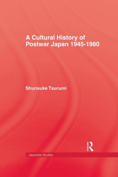 A Cultural History of Postwar Japan 1945-1980