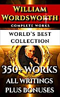 William Wordsworth Complete Works - World’s Best Collection