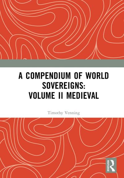 A Compendium of Medieval World Sovereigns