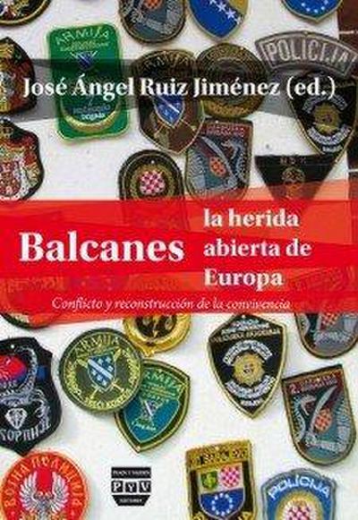 Balcanes, la herida abierta de Europa : conflicto y reconstrucción de la convivencia